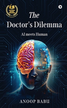 Paperback The Doctor's Dilemma: AI meets Human Book