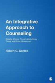An Integrative Approach to Counseling: Bridging Chinese Thought, Evolutionary Theory, and Stress Management (Multicultural Aspects of Counseling And Psychotherapy)
