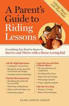 Paperback A Parent's Guide to Riding Lessons: Everything You Need to Know to Survive and Thrive with a Horse-Loving Kid Book