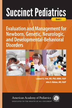 Paperback Succinct Pediatrics: Evaluation and Management for Newborn, Genetic, Neurologic, and Developmental-Behavioral Disorders Book