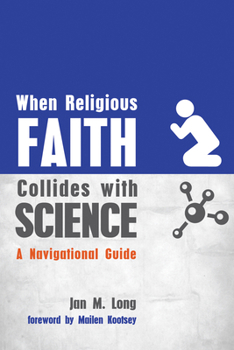 Paperback When Religious Faith Collides with Science: A Navigational Guide Book