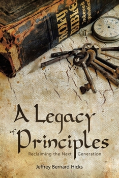 A Legacy of Principles: Reclaiming the Next Generation