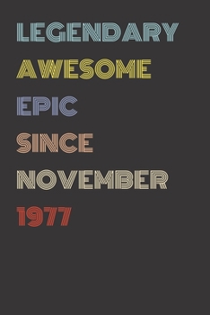Legendary Awesome Epic Since November 1977 - Birthday Gift For 42 Year Old Men and Women Born in 1977: Blank Lined Retro Journal Notebook, Diary, Vintage Planner
