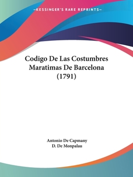 Paperback Codigo De Las Costumbres Maratimas De Barcelona (1791) [Spanish] Book