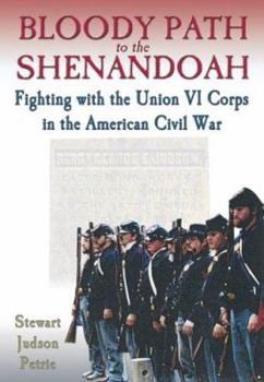 Hardcover Bloody Path to the Shenandoah: Fighting with the Union VI Corps in the American Civil War Book