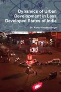 Paperback Dynamics of Urban Development in Less Developed States of India Book