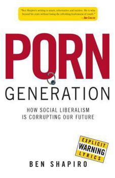Hardcover Porn Generation: How Social Liberalism Is Corrupting Our Future Book