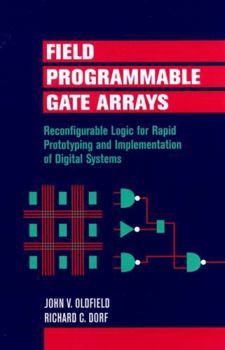 Hardcover Field-Programmable Gate Arrays: Reconfigurable Logic for Rapid Prototyping and Implementation of Digital Systems Book