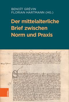 Hardcover Der Mittelalterliche Brief Zwischen Norm Und PRAXIS [German] Book