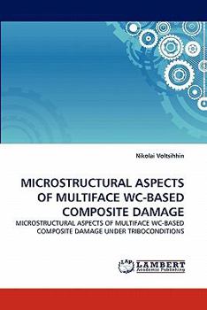 Paperback Microstructural Aspects of Multiface Wc-Based Composite Damage Book