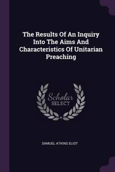 Paperback The Results Of An Inquiry Into The Aims And Characteristics Of Unitarian Preaching Book