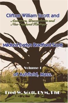 Hardcover Clifton William Scott and Mildred Evelyn Bradford Scott of Ashfield, Mass.: Volume 1 Book