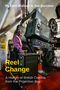 Paperback Reel Change: A History of British Cinema from the Projection Box Book