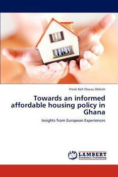 Paperback Towards an Informed Affordable Housing Policy in Ghana Book