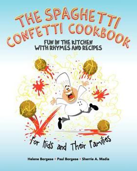 Paperback The Spaghetti Confetti Cookbook: Fun in the Kitchen with Rhymes and Recipes Book