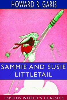 Paperback Sammie and Susie Littletail (Esprios Classics): Illustrated by Louis Wisa Book