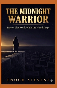 Paperback The Midnight Warrior: Prayers That Work While the World Sleeps Book