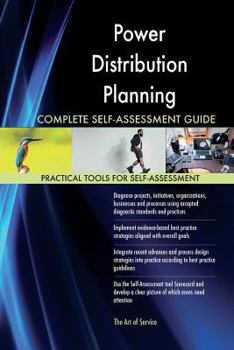 Power Distribution Planning Complete Self-Assessment Guide