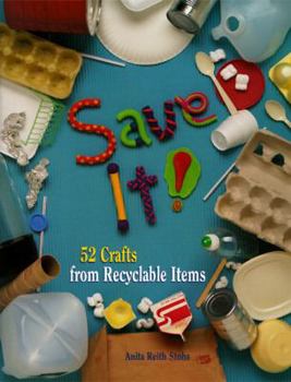 Paperback Save It! 52 Crafts from Recyclable Items Book