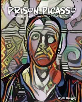 Paperback Prison Picasso The Millionaire Prisoner's Way to Sell Arts and Crafts Book