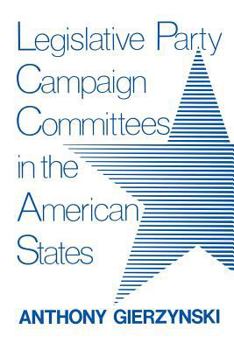 Paperback Legislative Party Campaign Committees in the American States Book