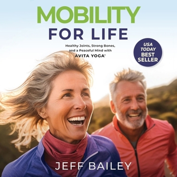 Mobility for Life: Healthy Joints, Strong Bones, and a Peaceful Mind with Avita Yoga