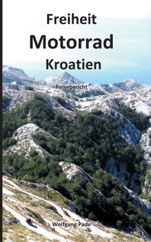 Paperback Freiheit Motorrad Kroatien: Reisebericht [German] Book