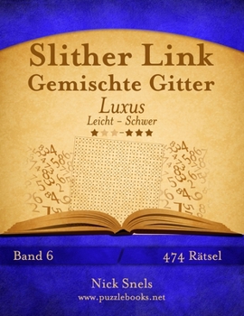Paperback Slither Link Gemischte Gitter Luxus - Leicht bis Schwer - Band 6 - 474 Rätsel [German] Book