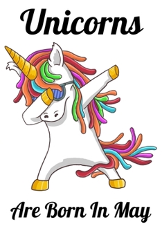 Paperback Unicorns Are Born In May: Happy Unicorn Birthday Book