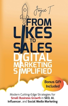Paperback From Likes to Sales - Digital Marketing Simplified: Modern Cutting-Edge Strategies for Small Business Growth in SEO, AI, Influencer, and Social Media Book