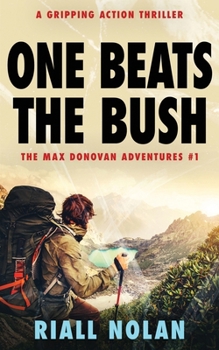 ONE BEATS THE BUSH: A gripping action thriller (The Max Donovan adventures) - Book #1 of the Max Donovan