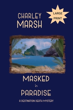 Paperback Masked in Paradise: A Destination Death Mystery [Large Print] Book