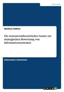 Paperback Ein ressourcentheoretischer Ansatz zur strategischen Bewertung von Informationssystemen [German] Book