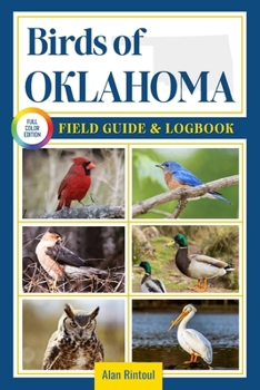 Paperback Birds of Oklahoma Field Guide and Logbook: An Essential Birdwatching Guide with Identification Tips for 60 Common Bird Species in Oklahoma Book