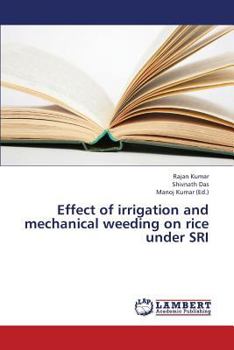 Paperback Effect of Irrigation and Mechanical Weeding on Rice Under Sri Book