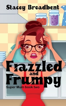 Paperback Frazzled and Frumpy: A humorous tale of motherhood Book