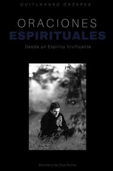 Paperback Oraciones Espirituales: Desde un Espiritu Vivificante [Spanish] Book
