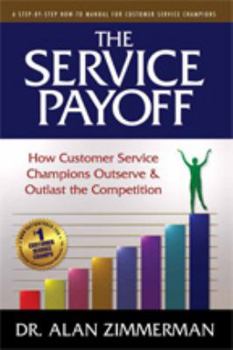 Paperback The Service Payoff: How Customer Service Champions Outserve and Outlast the Competition Book