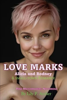 Love Marks: Alicia and Rodney (Pink Matchmakers: Sweet on Main, Notorious, and After Dark)