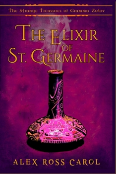 Paperback The Strange Treasures of Gramma Zulov: The Elixir of St. Germaine Book