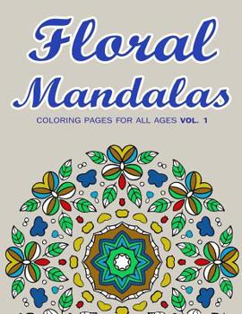 Paperback Floral Mandalas: Coloring Pages for All Ages VOL. 1 Book
