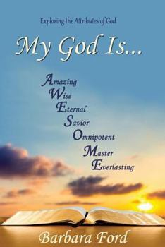 Paperback My God Is...: Exploring the Attributes of God Book
