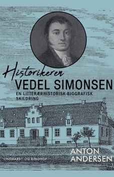 Paperback Historikeren Vedel Simonsen. En litter?rhistorisk-biografisk skildring [Danish] Book