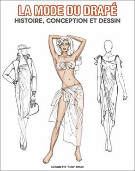 Paperback La Mode Du Drape: Histoire, Conception Et Dessin (French Edition) [French] Book