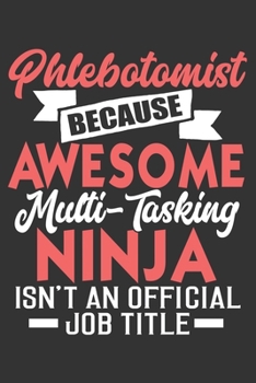 2020 Week To View Dated Planner Diary: 6x9 Inches Paperback Phlebotomist Because Awesome Multi-Tasking Ninja Isn't An Official Job Title