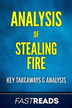Analysis of Stealing Fire: With Key Takeaways & Review