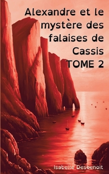Alexandre et le mystère des falaises de Cassis TOME 2: Aventures et Amitié version spéciale Enfants Ados DYS (dyslexiques) (French Edition)