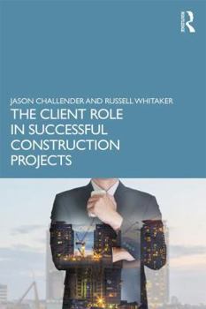 Paperback The Client Role in Successful Construction Projects Book