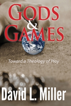 Paperback Gods & Games: Toward a Theology of Play Book