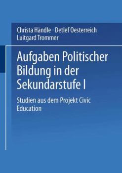 Paperback Aufgaben Politischer Bildung in Der Sekundarstufe I: Studien Aus Dem Projekt Civic Education [German] Book